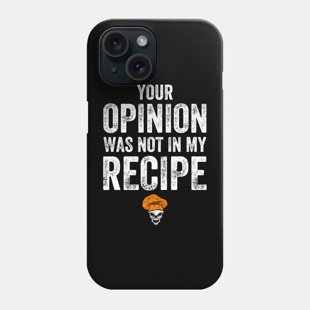 Your opinion was not in my recipe Phone Case by captainmood