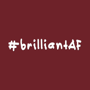 #brilliantAF - White Text T-Shirt