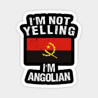 I'm Not Yelling I'm Angolian Magnet