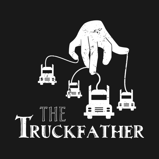 Truck Godfather Forwarder Truck Company by Foxxy Merch