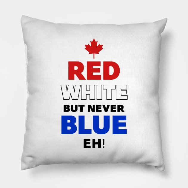 Red White but never Blue Eh Pillow by Roufxis