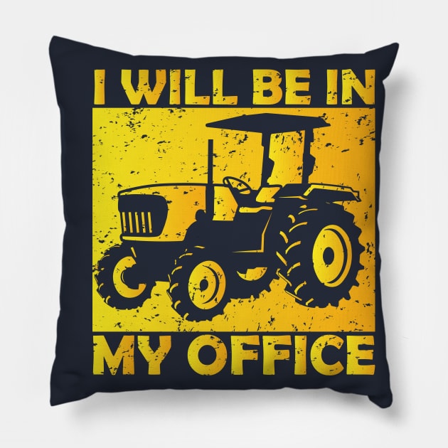 I will be in my office,tractors,tractor driver,gifts Pillow by teenices