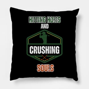 Hitting-Holes-And-Crushing-Souls Pillow