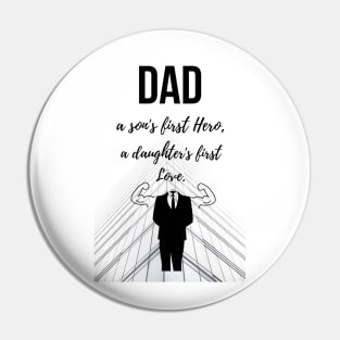 Dad - A Son's First Hero, A Daughter's First Love Pin