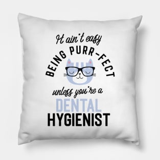 Dental Hygienist Cat Gifts for Cat Lovers - It ain't easy being Purr Fect Pillow