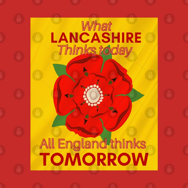 What Lancashire thinks today all England thinks tomorrow by AJ techDesigns