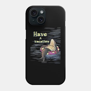 have a vacation Phone Case