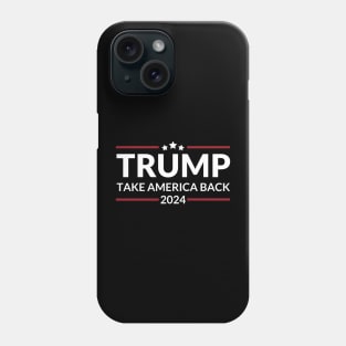 Trump 2024 Take America Back USA United States Phone Case