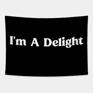 I'm A Delight - Funny Quote and Sarcasm Lover Tapestry