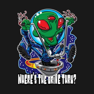 Where's the Drive Thru Alien UFO with Handlebars T-Shirt