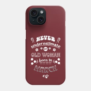 Never Underestimate an Old Woman Born in March Phone Case