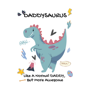 Daddysaurus, Awesome Daddy Gift, Daddy Dinosaur, Father's Day Gift, New Daddy, Dinosaur Dad. T-Shirt