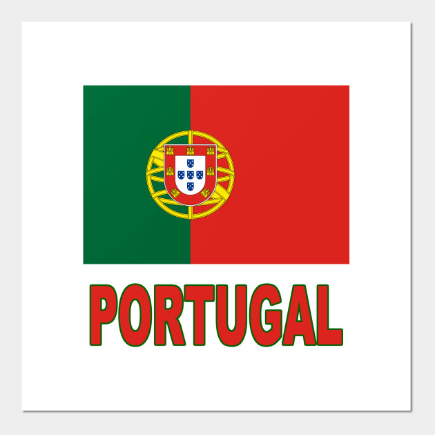 The Pride Of Portugal Portuguese Flag Design Portugal Posters And Art Prints Teepublic