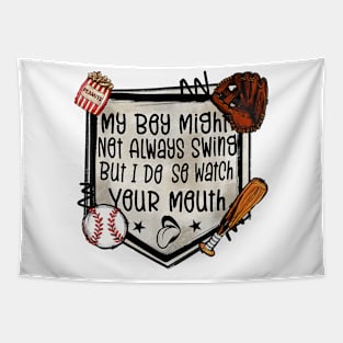 My Boy Might Not Always Swing But I Do So Watch Your Mouth Tapestry