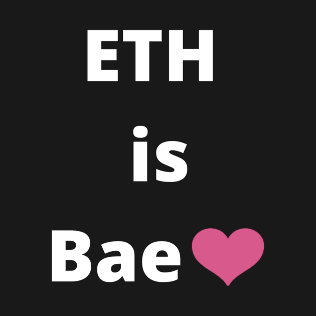 ETH is Bae heart emoji by Down Home Tees