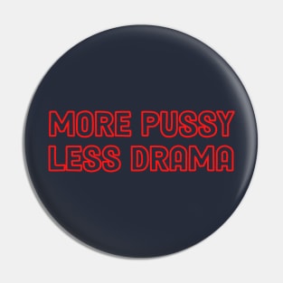 More pussy less drama Pin