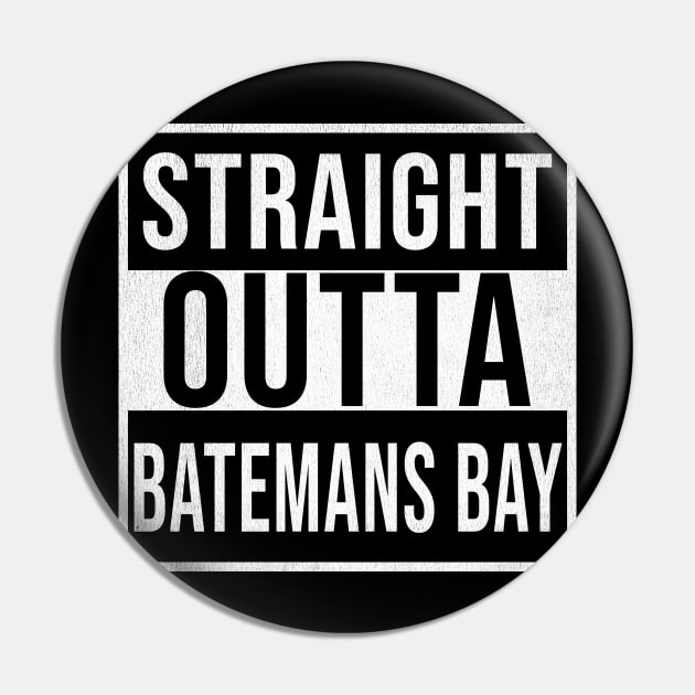 Straight Outta Batemans Bay - Gift for Australian From Batemans Bay in New South Wales Australia Pin by Country Flags