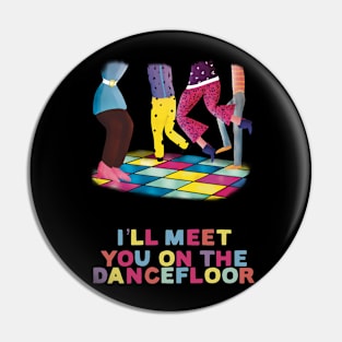 I’ll Meet You on the Dancefloor (black) Pin