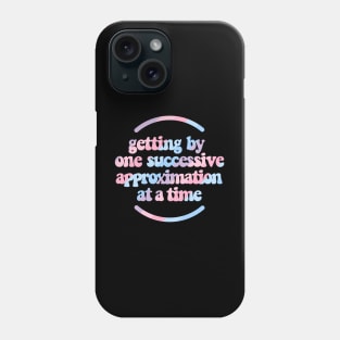 Getting by one successive approximation after another pastel rainbow Phone Case