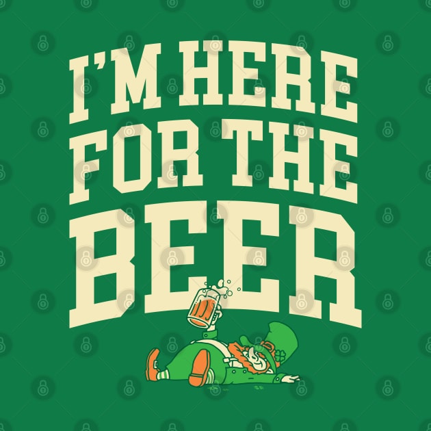 I'm Here for the Beer Shirt St Patricks Day Beer Lover Gifts by vo_maria