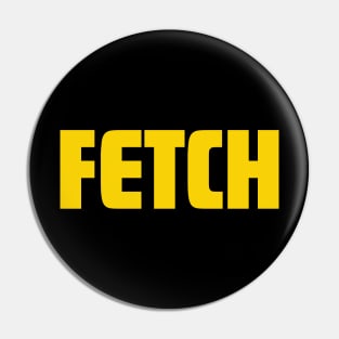 Fetch Pin