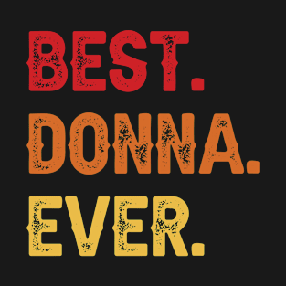 Best DONNA Ever, DONNA Second Name, DONNA Middle Name T-Shirt