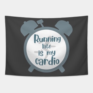 running late is my cardio Tapestry