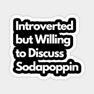 Introverted but Willing to Discuss Sodapoppin Magnet