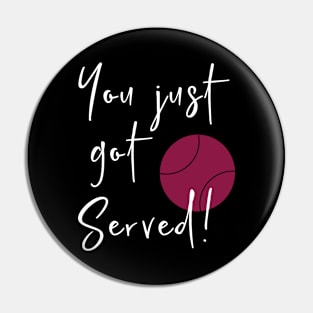 You Just Got Served Pin