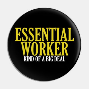 Essential Worker, Kind of a Big Deal Pin