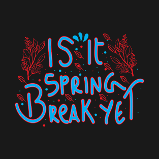 IS IT SPRING...CUSTOM DESIGN T-Shirt