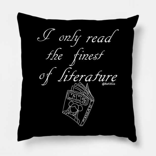 I Only read the Finest of Literature (Manga) Pillow by Bat13SJx