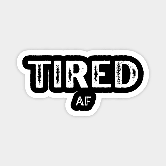 Tired AF Magnet by Free Spirits & Hippies