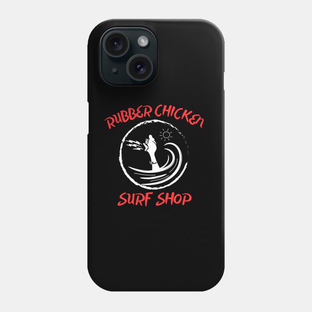 The Famous Rubber Chicken Surf Shop Phone Case by Rezolutioner