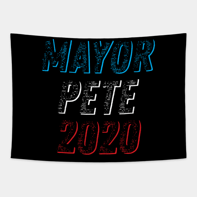 Mayor Pete 2020 Buttigieg for President, Pete for America in this presidential race Tapestry by YourGoods