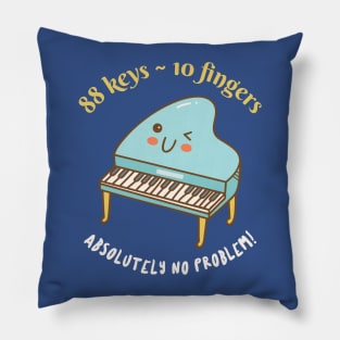 Funny Pianist 88 Keys 10 Fingers No Problem Pillow