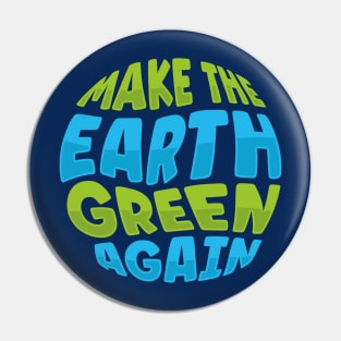 Climate Change Make the Earth Green Again Pin