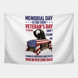 Memorial Day Is For Them Veteran's Day Is For Me Tapestry