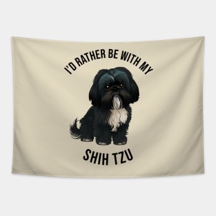I'd rather be with my Shih Tzu Tapestry