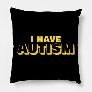 I Have Autism Pillow