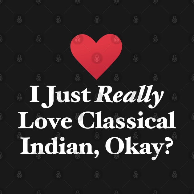 I Just Really Love Classical Indian, Okay? by MapYourWorld