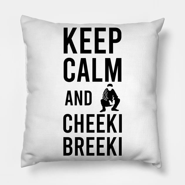 keep calm and cheeki breeki Pillow by Slavstuff