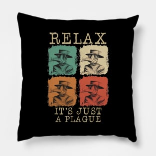 Relax It's Just a Plague Pillow
