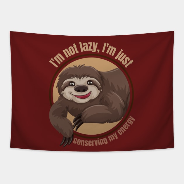 I'm not lazy, I'm just conserving my energy Funny Cute Sloth Tapestry by Magnificent Butterfly