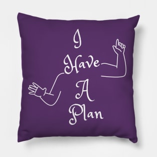 I Have A Plan (MD23GM001d) Pillow