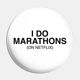 I do marathons (on netflix) Pin