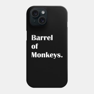 Barrel of Monkeys. Phone Case