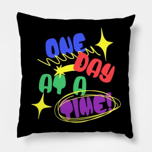 One Day At A Time Pillow