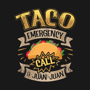 Taco Emergency Call 9 Juan Juan T-Shirt