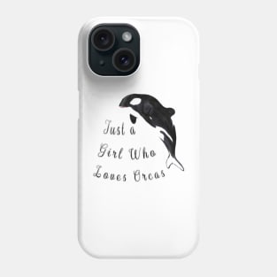 the orca is my spirit animal,just a girl who loves orcas Phone Case